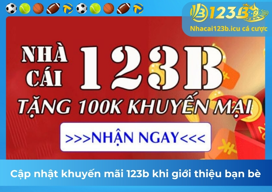 Cập nhật khuyến mãi 123b khi giới thiệu bạn bè