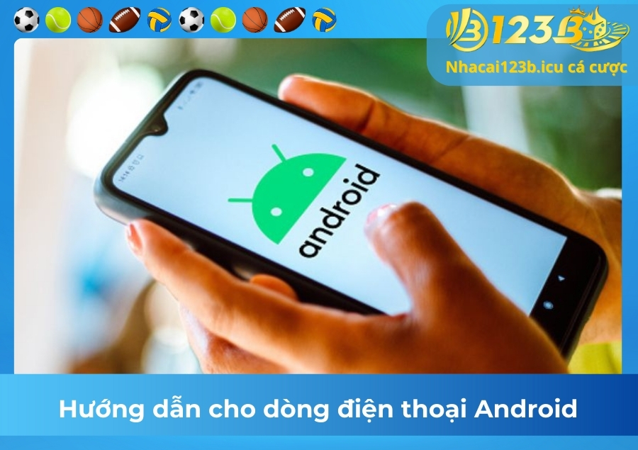 Hướng dẫn cho dòng điện thoại Android