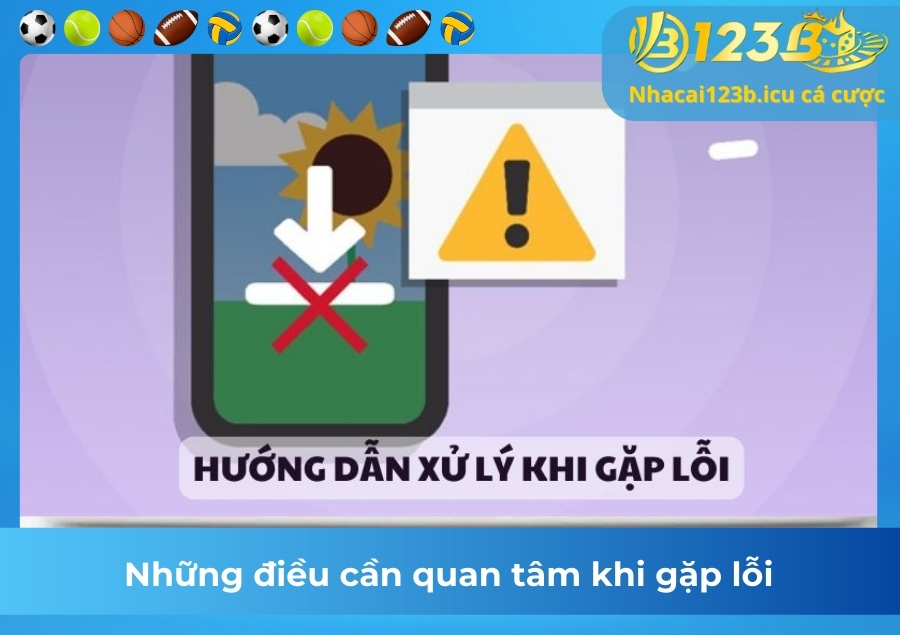 Những điều cần quan tâm khi gặp lỗi